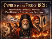 Cyprus in the Fire of 1821 Lecture to Follow Parade General Meeting